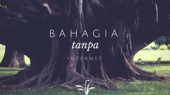 You are currently viewing Bahagia Hidup Tanpa Internet